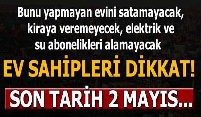 ev_sahipleri_dikkat_son_tarih_2_mayis